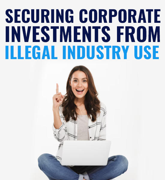 Securing Corporate Investments from Illegal Industry Use